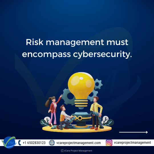 - Risk management must encompass cybersecurity.