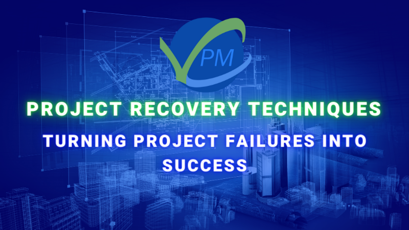 Project Recovery Techniques: Turning Project Failures into Success