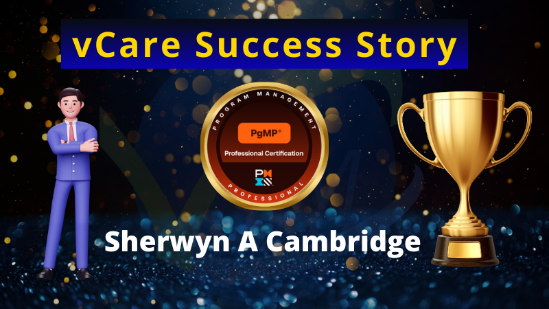 Celebrating Sherwyn Cambridge’s PgMP Success – vCare’s 517th Certified Professional!