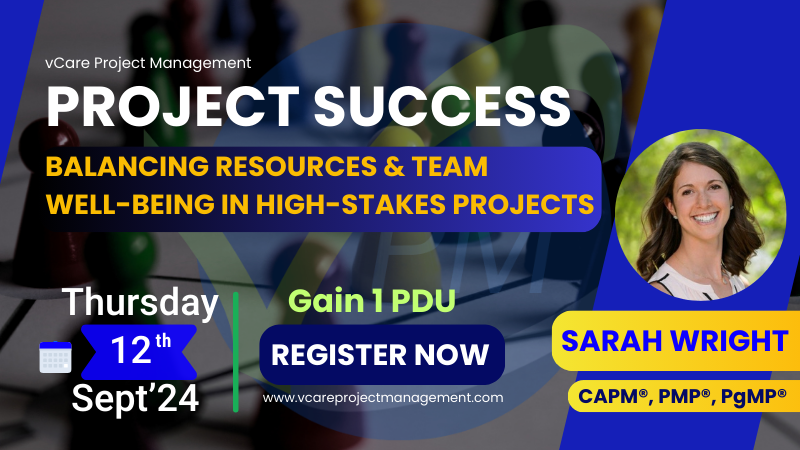 Project Success Balancing Resources and Team Well Being in High Stakes Projects Webinar