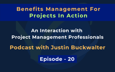 Benefits Management for Projects in Action with Justin Buckwalter and Dharam Singh