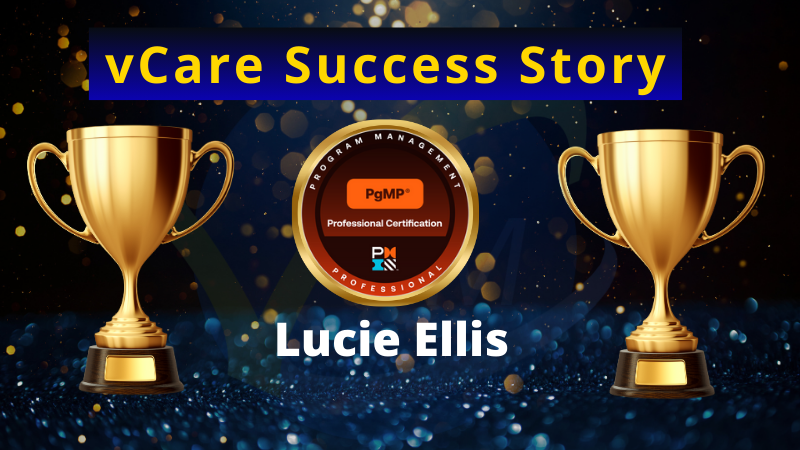 Celebrating Lucie Ellis’ PgMP Success – vCare’s 516th Certified PgMP Professional!