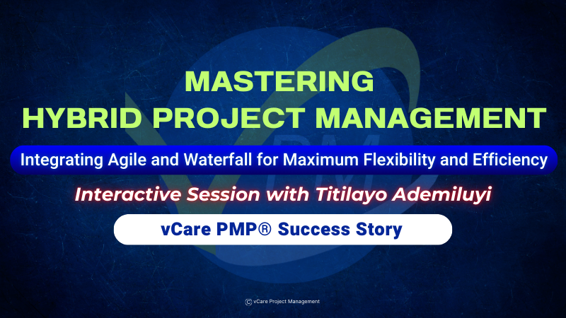 Hybrid Project Management Webinar – Agile & Waterfall Integration | Project Management | vCare | Dharam Singh