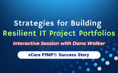 IT Project Portfolio Management | Resilient IT Portfolios Webinar | vCare PfMP | Dana Walker