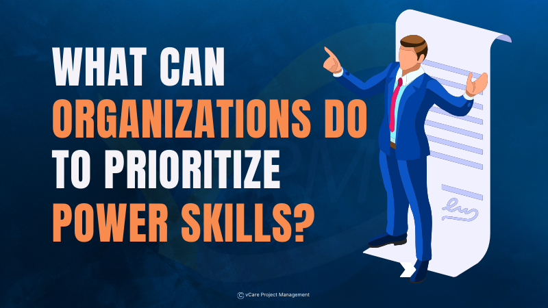 Prioritizing Power Skills for Project Success | Essential Strategies for Organizations
