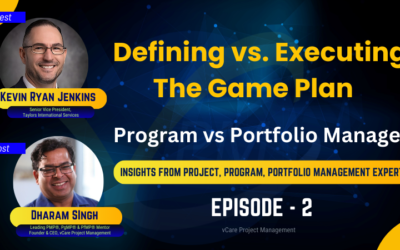 Defining vs. Executing the Game Plan – Program vs Portfolio Manager | K. Ryan Jenkins | Dharam Singh | vCare Project Management