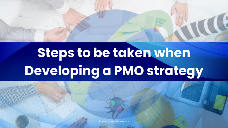 Steps to Develop a Successful PMO Strategy | Project Management Office | PMI | vCare Project Management