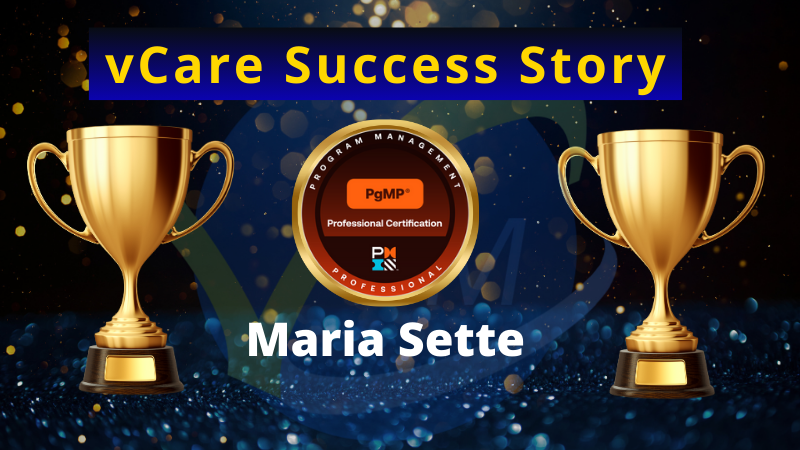 Dr. Maria Sette Achieves PgMP Certification | vCare Success Story | Program Management Professional