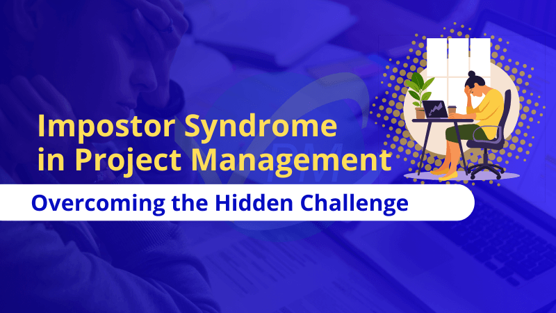 Impostor Syndrome in Project Management: Overcoming the Hidden Challenge