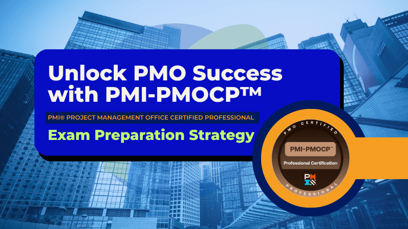 PMI-PMOCP Certification Guide 2025 – Exam Strategy, Study Plan and Career Impact